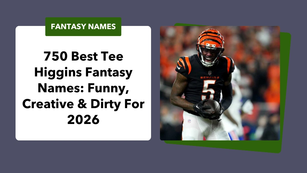 Tee Higgins Fantasy Names